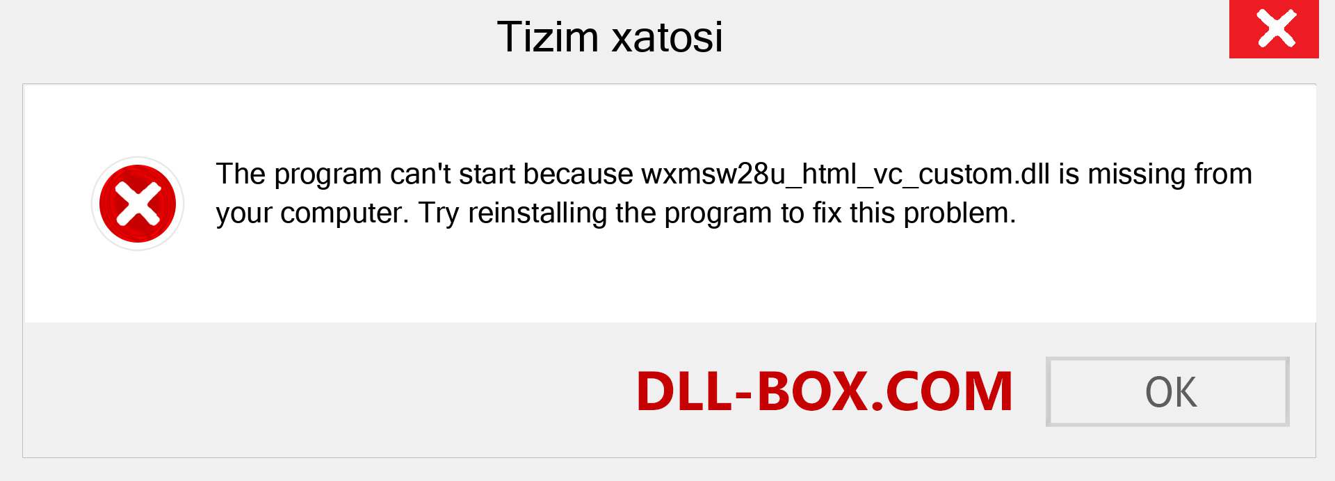 wxmsw28u_html_vc_custom.dll fayli yo'qolganmi?. Windows 7, 8, 10 uchun yuklab olish - Windowsda wxmsw28u_html_vc_custom dll etishmayotgan xatoni tuzating, rasmlar, rasmlar